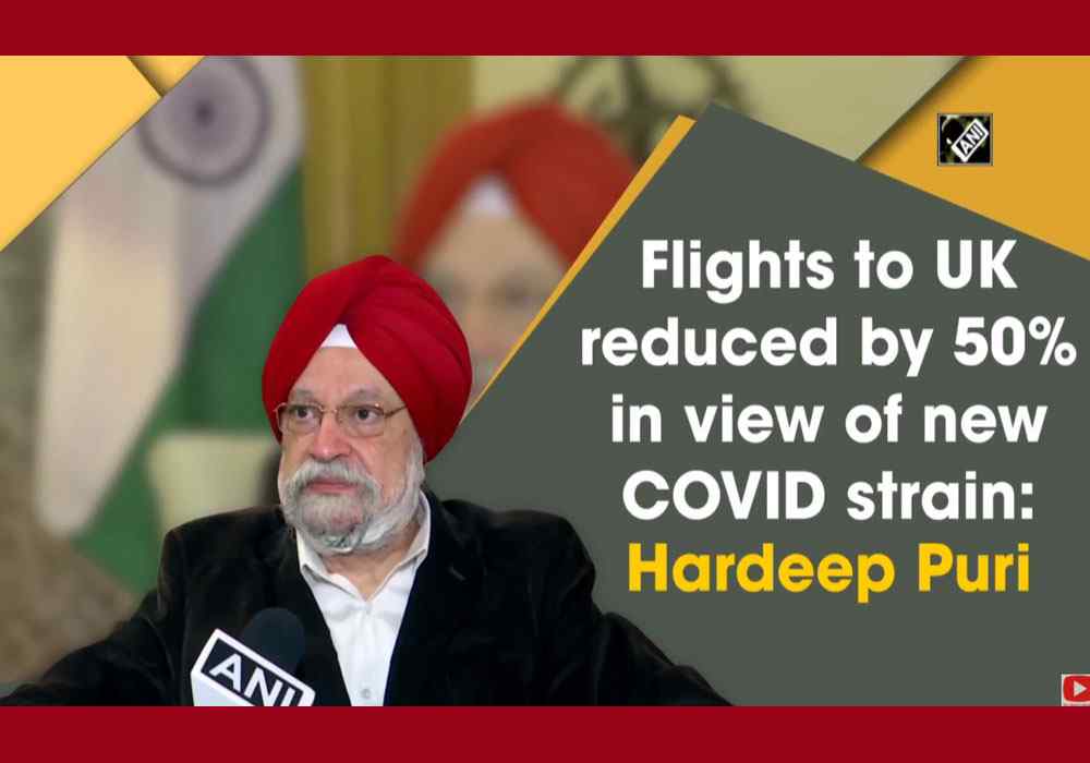 New Covid strain: 'Flights to UK reduced by 50% ', says Hardeep Puri